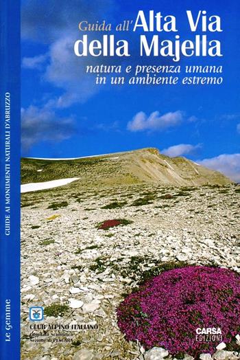 Guida all'alta via della Majella. Natura e presenza umana in un ambiente estremo  - Libro CARSA 2002, Le gemme | Libraccio.it