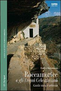 Roccamorice e gli eremi celestiniani. Guida storico-artistica - Enrico Santangelo - Libro CARSA 2006, Gli scrigni | Libraccio.it