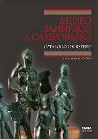 Il museo sannitico di Campobasso. Catalogo della collezione provinciale  - Libro CARSA 2007 | Libraccio.it