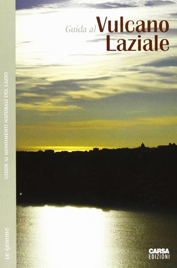 Guida al vulcano laziale  - Libro CARSA 2008, Le gemme | Libraccio.it