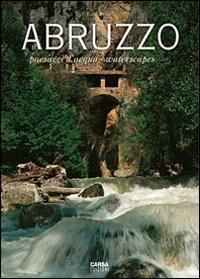 Abruzzo. Paesaggi d'acqua-Waterscapes - Ezio Burri - Libro CARSA 2007, Abruzzo da scoprire | Libraccio.it