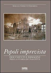 Popoli imprevista. Documenti e immagini per la storia di una città - Adriano Ghisetti Giavarina - Libro CARSA 2008, Documenti. Storia e antrop. del territori | Libraccio.it