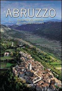 Abruzzo. Una terra da scoprire. Secrets and Treasure - Giovanni Tavano - Libro CARSA 2008, Abruzzo da scoprire | Libraccio.it