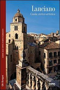 Lanciano. Guida storico-artistica  - Libro CARSA 2009, Gli scrigni | Libraccio.it