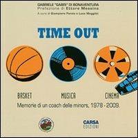 Time out. Basket, musica, cinema. Memorie di un coach delle minors, 1978-2009 - Gabriele Di Bonaventura - Libro CARSA 2011 | Libraccio.it
