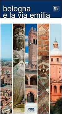 Bologna e la via Emilia  - Libro CARSA 2011, Best guides | Libraccio.it