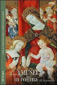 Guida ai musei in collina nel maceratese - Eleonora Bairati, Chiara Capponi, Roberto Perna - Libro CARSA 2010, Gli scrigni | Libraccio.it