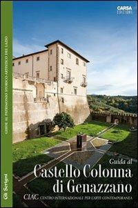 Guida al CIAC. Castello Colonna di Genazzano  - Libro CARSA 2011, Gli scrigni | Libraccio.it