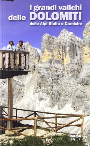 I grandi valichi delle Dolomiti, delle Alpi Giulie e Carniche  - Libro CARSA 2011 | Libraccio.it