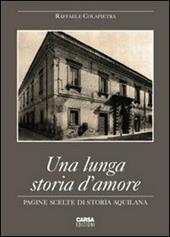 Una lunga storia d'amore. Pagine scelte di storia aquilana