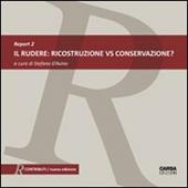 Il rudere. Ricostruzione vs conservazione? Report. Ediz. italiana e inglese. Vol. 2