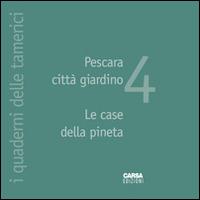 Pescara città giardino. Le case della pineta - Carlo Pozzi, Oscar Buonamano - Libro CARSA 2014, I quaderni delle tamerici | Libraccio.it