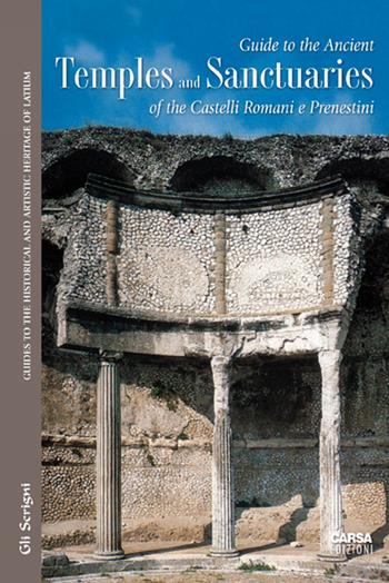 Guide to the ancient temples and sanctuaries of th Castelli Romani e Prenestini  - Libro CARSA 2015, Gli scrigni | Libraccio.it