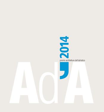 AD'A 2014. Premio architetture dell'Adriatico  - Libro CARSA 2015 | Libraccio.it