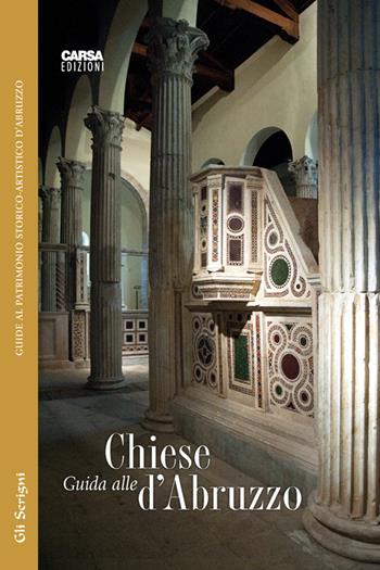 Guida alle chiese d'Abruzzo - Maria Luce Latini - Libro CARSA 2016, Gli scrigni | Libraccio.it