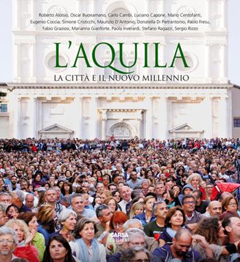 L' Aquila. La città e il nuovo millennio. Ediz. italiana e inglese  - Libro CARSA 2018, Heritage. Patrimoni | Libraccio.it