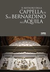 Il Restauro della Cappella di San Bernardino all'Aquila