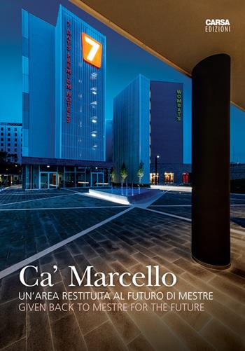 Ca' Marcello. Un'area restituita al futuro di Mestre. Ediz. italiana e inglese  - Libro CARSA 2019 | Libraccio.it