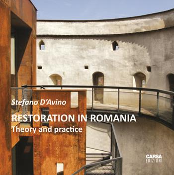 Restoration in Romania. Theory and Practice - Stefano D'Avino - Libro CARSA 2020 | Libraccio.it