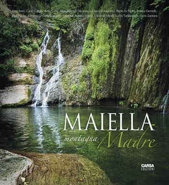 Maiella. Montagna madre  - Libro CARSA 2021, Heritage. Patrimoni | Libraccio.it