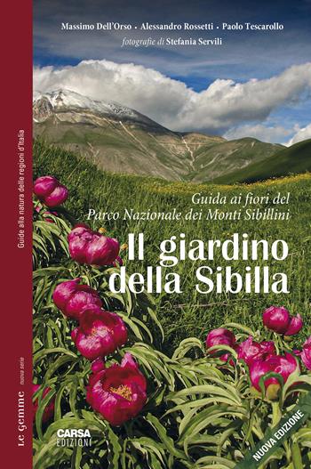 Il giardino della Sibilla. Guida ai fiori del parco nazionale dei Monti Sibillini - Massimo Dell'Orso, Alessandro Rossetti, Paolo Tescarollo - Libro CARSA 2022 | Libraccio.it