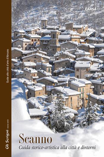 Scanno. Guida storico-artistica alla città e dintorni  - Libro CARSA 2023, Gli scrigni | Libraccio.it