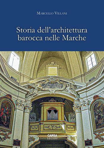 Storia dell'architettura barocca nelle Marche - Marcello Villani - Libro CARSA 2023 | Libraccio.it