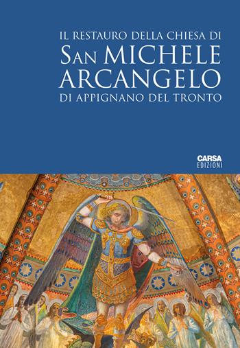 Il restauro della Chiesa di San Michele Arcangelo di Appignano del Tronto. Ediz. italiana e inglese - Giuseppe Brandimarti - Libro CARSA 2024 | Libraccio.it