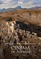 Cinema in Abruzzo. Storia e luoghi. Ediz. a colori