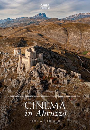 Cinema in Abruzzo. Storia e luoghi. Ediz. a colori - Fabio Andreazza, Gabriele D'Autilia, Mirko Lino - Libro CARSA 2026, Storia e antropologia del territorio | Libraccio.it