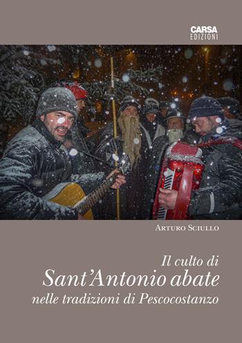 Il culto di sant'Antonio abate nelle tradizioni di Pescocostanzo - Arturo Sciullo - Libro CARSA 2026, Storia e antropologia del territorio | Libraccio.it