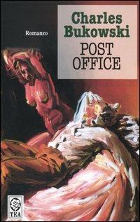 Post Office - Charles Bukowski - Libro TEA 2001, Teadue | Libraccio.it