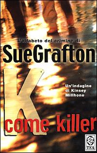 K come killer - Sue Grafton - Libro TEA 2001, Teadue | Libraccio.it