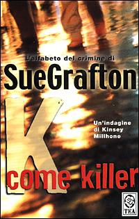 K come killer - Sue Grafton - Libro TEA 2001, Teadue | Libraccio.it