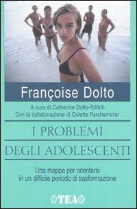 I problemi degli adolescenti - Françoise Dolto - Libro TEA 2001, TEA pratica | Libraccio.it
