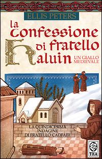 La confessione di fratello Haluin - Ellis Peters - Libro TEA 2001, Teadue | Libraccio.it
