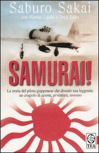 Samurai! - Saburo Sakai, Martin Caidon, Fred Saito - Libro TEA 2001, Saggistica TEA | Libraccio.it