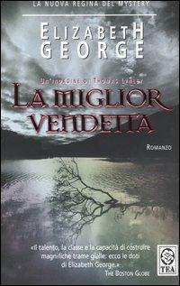 La miglior vendetta - Elizabeth George - Libro TEA 2005, Teadue | Libraccio.it