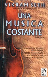 Una musica costante - Vikram Seth - Libro TEA 2001, Teadue | Libraccio.it