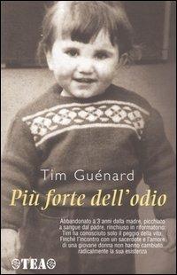 Più forte dell'odio - Tim Guénard - Libro TEA 2001, TEA Esperienze | Libraccio.it