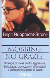 Mobbing: no grazie! - Birgit Rupprecht Stroell - Libro TEA 2001, TEA pratica | Libraccio.it