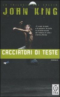 Cacciatori di teste - John King - Libro TEA 2002, Teadue | Libraccio.it