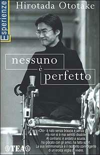 Nessuno è perfetto - Hirotada Ototake - Libro TEA 2001, TEA Esperienze | Libraccio.it