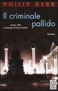 Il criminale pallido - Philip Kerr - Libro TEA 2001, Teadue | Libraccio.it