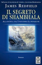 Il segreto di Shambhala - James Redfield - Libro TEA 2002, Teadue | Libraccio.it