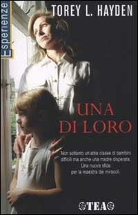 Una di loro - Torey L. Hayden - Libro TEA 2002, TEA Esperienze | Libraccio.it