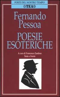 Poesie esoteriche. Testo a fronte - Fernando Pessoa - Libro TEA 2002, Poeti del nostro tempo | Libraccio.it