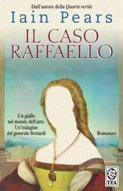 Il caso Raffaello - Iain Pears - Libro TEA 2002, Teadue | Libraccio.it