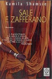 Sale e zafferano - Kamila Shamsie - Libro TEA 2002, Teadue | Libraccio.it