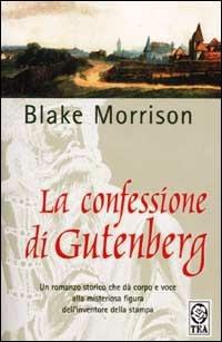 La confessione di Gutenberg - Blake Morrison - Libro TEA 2002, Teadue | Libraccio.it